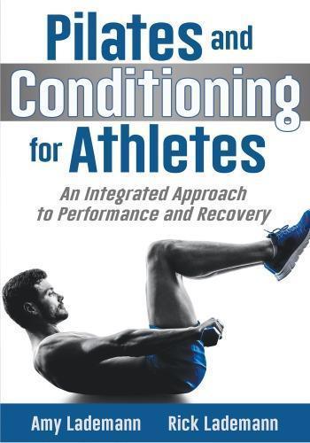 Pilates Conditioning For Athletes An Integrated Approach To Performance And Recovery (PDF Instant Download)