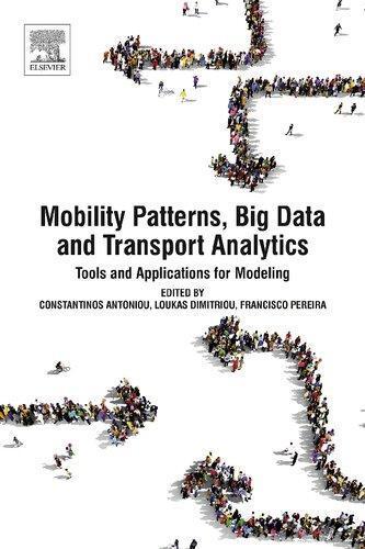 Mobility Patterns Big Data And Transport Analytics Tools And Applications For Modeling (PDF Instant Download)