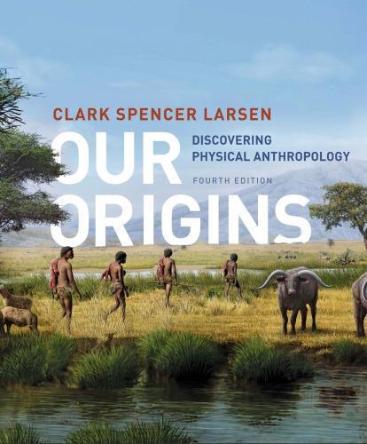 Our Origins Discovering Physical Anthropology 4Th Edition (PDF Instant Download)
