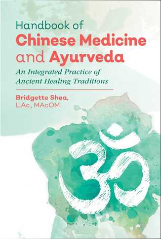 Handbook Of Chinese Medicine And Ayurveda An Integrated Practice Of Ancient Healing Traditions (PDF Instant Download)