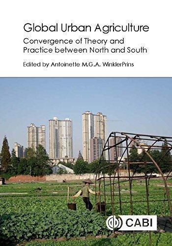 Global Urban Agriculture Convergence Of Theory And Practice Between North And South (PDF Instant Download)