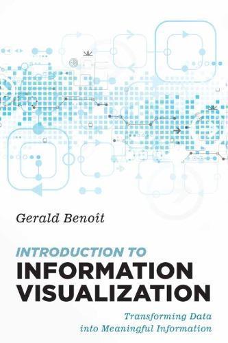 Introduction To Information Visualization Transforming Data Into Meaningful Information (PDF Instant Download)