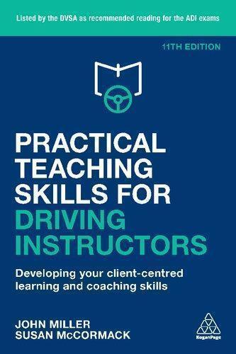 Practical Teaching Skills For Driving Instructors Developing Your Client Centred Learning And Coaching Skills 11Th Edition (PDF Instant Download)