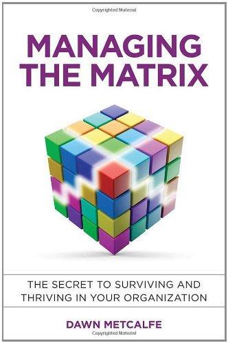 Managing The Matrix The Secret To Surviving And Thriving In Your Organization (PDF Instant Download)