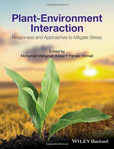 Plant Environment Interaction Responses And Approaches To Mitigate Stress (PDF Instant Download)
