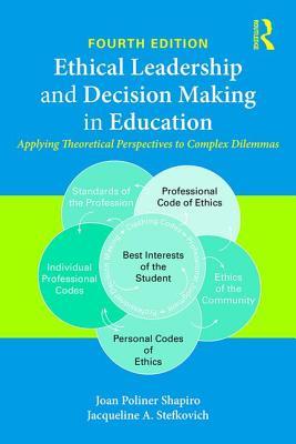 Ethical Leadership And Decision Making In Education Applying Theoretical Perspectives To Complex Dilemmas 4Th Edition (PDF Instant Download)
