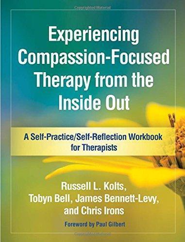 Experiencing Compassion Focused Therapy From The Inside Out A Self Practice Self Reflection Workbook For Therapists (PDF Instant Download)