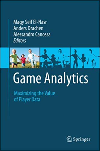 Game Analytics: Maximizing the Value of Player Data 2013 Edition (PDF Instant Download)
