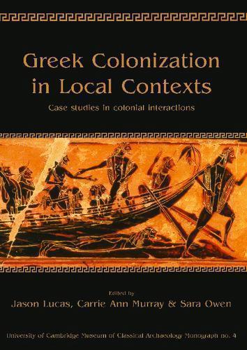 Greek Colonization In Local Contexts Case Studies In Colonial Interactions (PDF Instant Download)