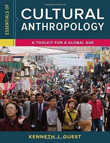 Essentials Of Cultural Anthropology A Toolkit For A Global Age (PDF Instant Download)