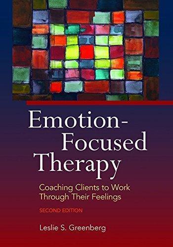 Emotion Focused Therapy Coaching Clients To Work Through Their Feelings 2Nd Edition (PDF Instant Download)