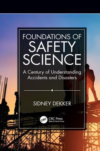 Foundations Of Safety Science A Century Of Understanding Accidents And Disasters (PDF Instant Download)