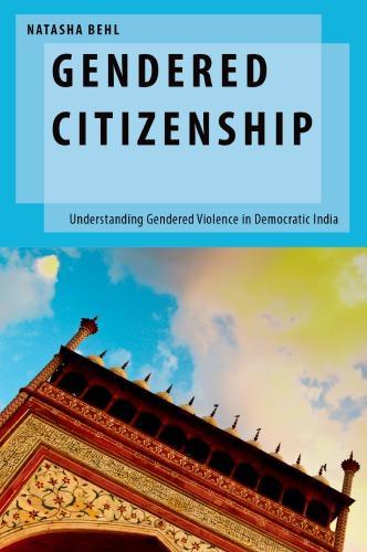 Gendered Citizenship Understanding Gendered Violence In Democratic India (PDF Instant Download)