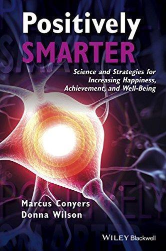Positively Smarter Science And Strategies For Increasing Happiness Achievement And Well Being (PDF Instant Download)