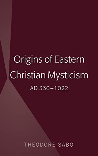 Origins of Eastern Christian Mysticism: AD 330-1022  Edition (PDF Instant Download)