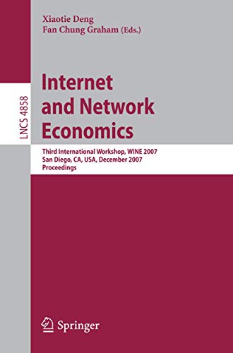 Internet and Network Economics: Third International Workshop, WINE 2007, San Diego, CA, USA, December 12-14, 2007. Proceedings 1 Edition (PDF Instant Download)