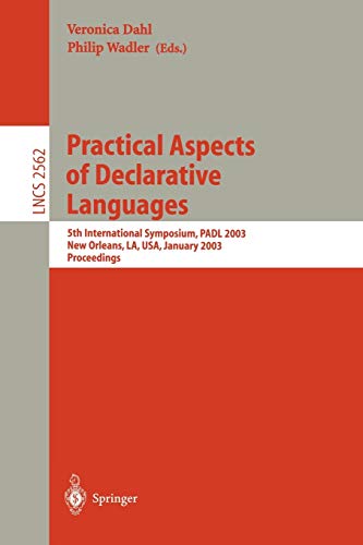 Practical Aspects of Declarative Languages: 5th International Symposium, PADL 2003 New Orleans, LA, USA, January 13–14, 2003 Proceedings 1 Edition (PDF Instant Download)