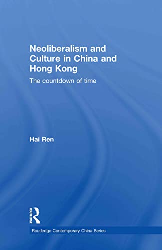 Neoliberalism and Culture in China and Hong Kong: The Countdown of Time (Routledge Contemporary China Series)   1. publ Edition (PDF Instant Download)