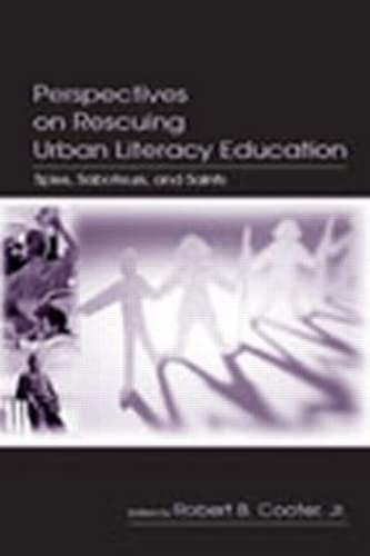 Perspectives on Rescuing Urban Literacy Education: Spies, Saboteurs, and Saints 1 Edition (PDF Instant Download)