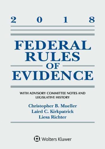Federal Rules Of Evidence With Advisory Committee Notes And Legislative History 2018 Statutory Supplement (PDF Instant Download)