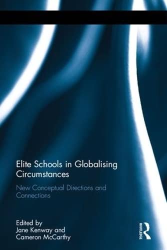 Elite Schools in Globalising Circumstances: New Conceptual Directions and Connections 1 Edition (PDF Instant Download)