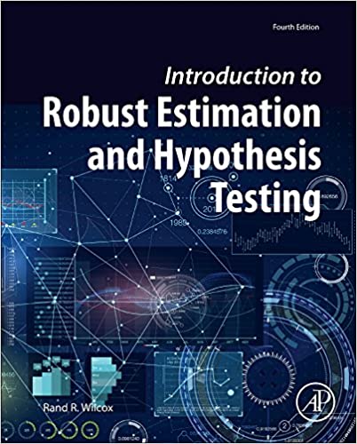 Introduction To Robust Estimation And Hypothesis Testing Statistical Modeling And Decision Science 4Th Edition (PDF Instant Download)