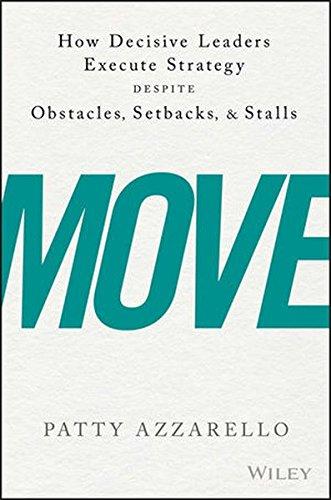 Move How Decisive Leaders Execute Strategy Despite Obstacles Setbacks And Stalls (PDF Instant Download)