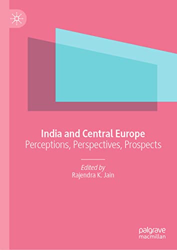 India and Central Europe: Perceptions, Perspectives, Prospects 1 Edition (PDF Instant Download)