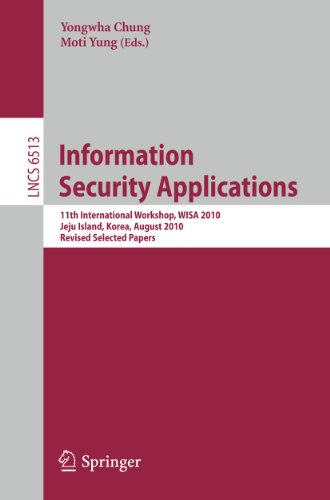 Information Security Applications: 11th International Workshop, WISA 2010, Jeju Island, Korea, August 24-26, 2010, Revised Selected Papers 1 Edition (PDF Instant Download)