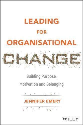 Leading For Organisational Change Building Purpose Motivation And Belonging (PDF Instant Download)