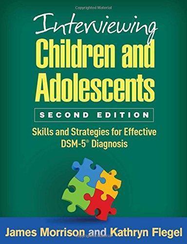 Interviewing Children And Adolescents Second Skills And Strategies For Effective Dsm 5 Diagnosis 2Nd Edition (PDF Instant Download)