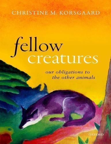 Fellow Creatures Our Obligations To The Other Animals (PDF Instant Download)