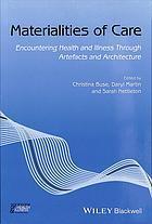 Materialities Of Care Encountering Health And Illness Through Artefacts And Architecture (PDF Instant Download)