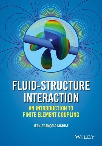 Fluid Structure Interaction An Introduction To Finite Element Coupling (PDF Instant Download)