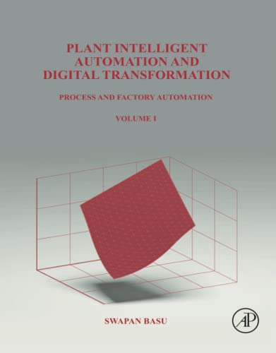 Plant Intelligent Automation and Digital Transformation: Volume I: Process and Factory Automation  Edition (PDF Instant Download)