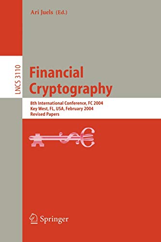 Financial Cryptography: 8th International Conference, FC 2004, Key West, FL, USA, February 9-12, 2004. Revised Papers 1 Edition (PDF Instant Download)