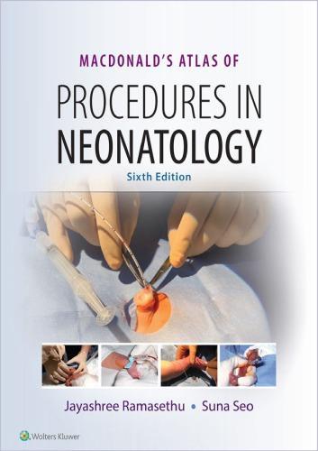 Macdonalds Atlas Of Procedures In Neonatology 6Th Edition (PDF Instant Download)