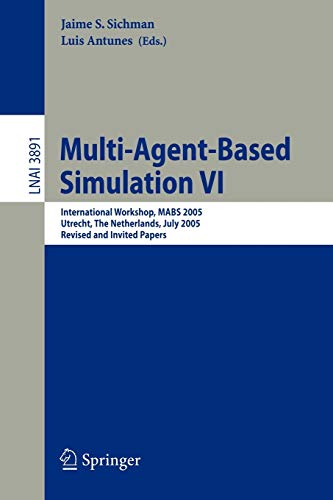 Multi-Agent-Based Simulation VI: International Workshop, MABS 2005, Utrecht, The Netherlands, July 25, 2005, Revised and Invited Papers 1 Edition (PDF Instant Download)