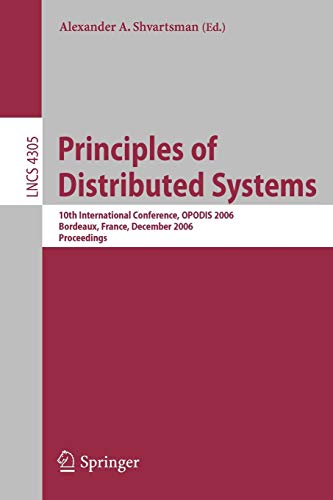 Principles of Distributed Systems: 10th International Conference, OPODIS 2006, Bordeaux, France, December 12-15, 2006. Proceedings 1 Edition (PDF Instant Download)