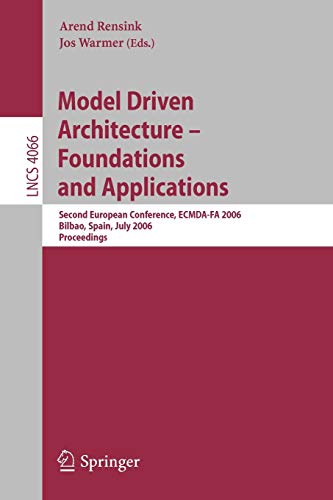Model Driven Architecture – Foundations and Applications: Second European Conference, ECMDA-FA 2006, Bilbao, Spain, July 10-13, 2006. Proceedings 1 Edition (PDF Instant Download)