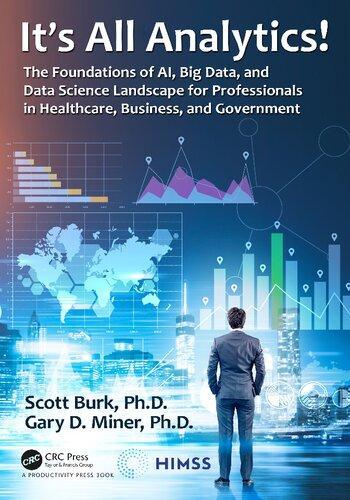 Its All Analytics The Foundations Of Al Big Data And Data Science Landscape For Professionals In Healthcare Business And Government (PDF Instant Download)