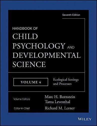 Handbook Of Child Psychology And Developmental Science Vol 4 Ecological Settings And Processes (PDF Instant Download)