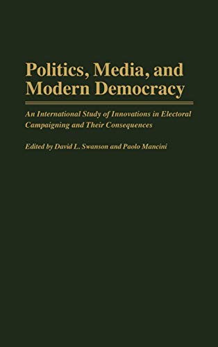Politics, Media, and Modern Democracy: An International Study of Innovations in Electoral Campaigning and Their Consequences  Edition (PDF Instant Download)