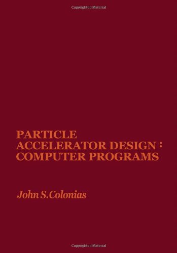Particle Accelerator Design: Computer Programs  Edition (PDF Instant Download)