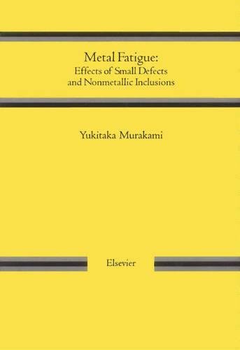 Metal Fatigue: Effects of Small Defects and Nonmetallic Inclusions 1 Edition (PDF Instant Download)