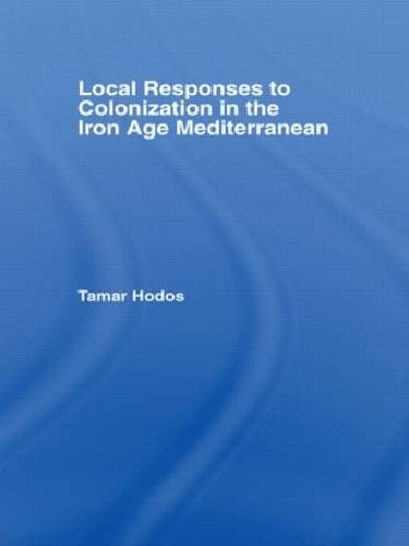 Local Responses to Colonization in the Iron Age Mediterranean 1 Edition (PDF Instant Download)