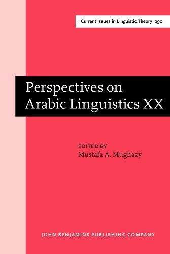 Perspectives on Arabic Linguistics: Papers from the Annual Symposium on Arabic linguistics. Volume XX: Kalamazoo, Michigan, March 2006 1st Edition (PDF Instant Download)