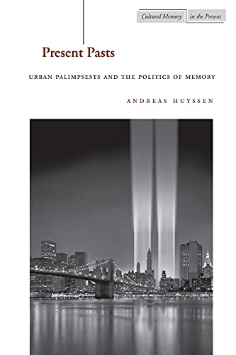 Present pasts: urban palimpsests and the politics of memory   1 Edition (PDF Instant Download)