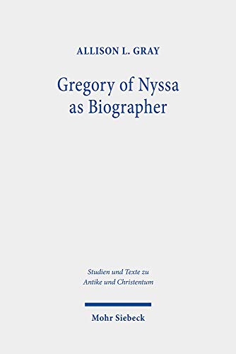 Gregory of Nyssa as Biographer: Weaving Lives for Virtuous Readers  Edition (PDF Instant Download)