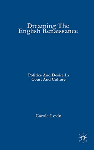 Dreaming the English Renaissance: Politics and Desire in Court and Culture First Edition Edition (PDF Instant Download)